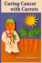 Book cover of Curing Cancer with Carrots