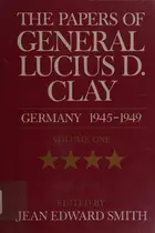 Book cover of The Papers of General Lucius D. Clay