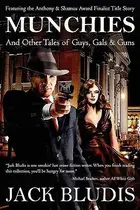 Book cover of Munchies And Other Tales Of Guys Gals Guns