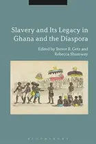 Book cover of Slavery and Its Legacy in Ghana and the Diaspora