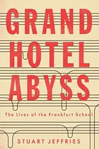 Book cover of Grand Hotel Abyss: The Lives of the Frankfurt School