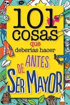 Book cover of 101 cosas que deberías hacer antes de ser mayor