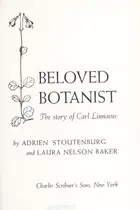 Book cover of Beloved botanist; the story of Carl Linnaeus