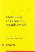 Book cover of Shakespeare Et Cervantes, Regards Croises