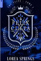 Book cover of Felix Culpa - Tome 1 The Elite