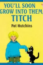 Book cover of You'll Soon Grow into Them, Titch