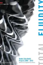 Book cover of Total Fluidity: Studio Zaha Hadid, Projects 2000 - 2010 University of Applied Arts, Vienna (Edition Angewandte)