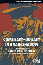 Book cover of Come Easy-Go Easy / In a Vain Shadow