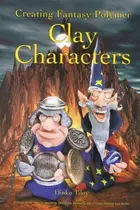Book cover of Creating Fantasy Polymer Clay Caracters