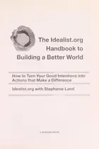 Book cover of The Idealist.org handbook to building a better world