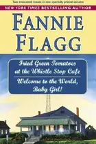 Book cover of Fried Green Tomatoes at the Whistle Stop Cafe / Welcome to the World Baby Girl