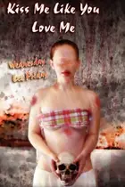 Book cover of Kiss Me Like You Love Me