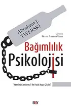 Book cover of Bagimlilik Psikolojisi; "Kendini Kandirma" ile Nasil Basa Cikilir?