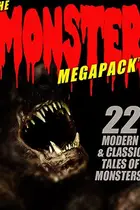 Book cover of The Monster MEGAPACK®: 22 Modern & Classic Tales of Monsters