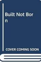 Book cover of Built Not Born