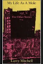 Book cover of My Life As a Mole and Five Other Stories