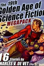 Book cover of The 19th Golden Age of Science Fiction MEGAPACK 
: Charles V. De Vet (vol. 2)
