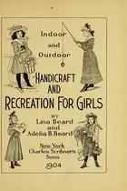 Book cover of Indoor and outdoor handicraft and recreation for girls