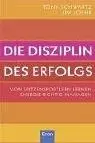 Book cover of Die Disziplin des Erfolgs. Von Spitzensportlern lernen. Energie richtig managen