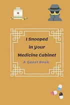 Book cover of I Snooped in Your Medicine Cabinet