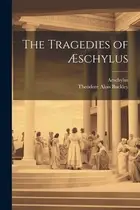Book cover of Tragedies Of Æschylus