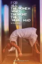 Book cover of For All the Women Who Thought They Were Mad