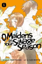 Book cover of O Maidens in Your Savage Season 6