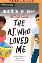 Book cover of The A.I. Who Loved Me