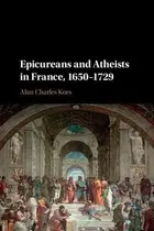 Book cover of Epicureans and Atheists in France, 1650-1729