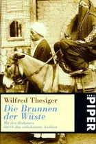 Book cover of Die Brunnen der Wüste. Mit den Beduinen durch das unbekannte Arabien