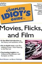 Book cover of The complete idiot's guide to movies, flicks, and film