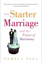 Book cover of The Starter Marriage and the Future of Matrimony