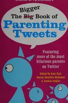 Book cover of The bigger book of parenting tweets