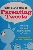 Book cover of Science of Parenthood's the big book of parenting tweets