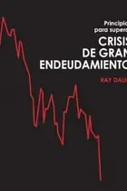 Book cover of Principios para superar crisis de gran endeudamiento