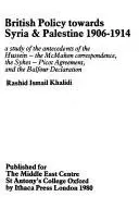 Book cover of British policy towards Syria & Palestine, 1906-1914