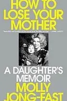 Book cover of How to Lose Your Mother