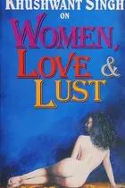 Book cover of Khushwant Singh on women, love & lust