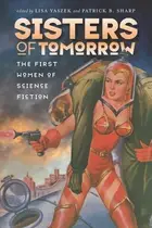 Book cover of Sisters of Tomorrow: The First Women of Science Fiction