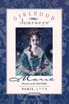 Book cover of Marie: Mystery At The Paris Ballet, Paris, 1775