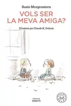 Book cover of Vols ser la meva amiga?