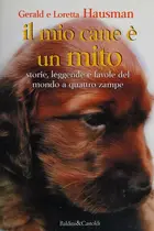 Book cover of Il mio cane è un mito