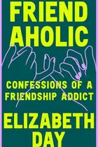 Book cover of Friendaholic