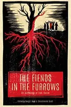 Book cover of The Fiends in the Furrows: An Anthology of Folk Horror