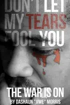 Book cover of Don't Let My Tears Fool You