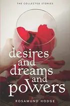 Book cover of Desires and Dreams and Powers