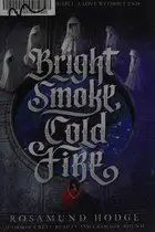 Book cover of Bright smoke, cold fire