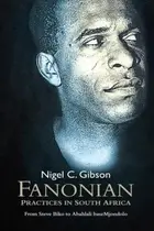 Book cover of Fanonian Practices In South Africa From Steve Biko To Abahlali Basemjondolo