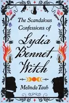 Book cover of Scandalous Confessions of Lydia Bennet, Witch