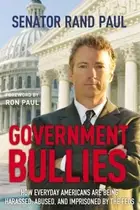 Book cover of Government Bullies How Everyday Americans Are Being Harassed Abused And Imprisoned By The Feds